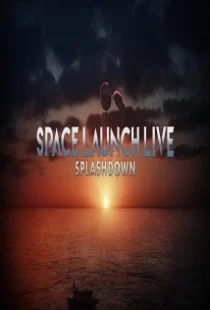 دانلود فیلم Space Launch Live: Splashdown 2020104254-1537740724