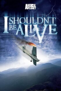 دانلود سریال I Shouldn’t Be Alive388883-200698078