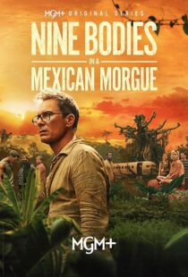دانلود سریال Nine Bodies in A Mexican Morgue425902-865967666